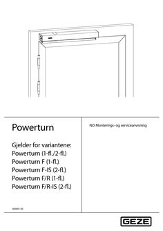 Monterings- og serviceanvisning Powerturn Gyldig for variantene: Powerturn (1-fløyet / 2-fløyet dør, Powerturn F (1-fløyet dør), Powerturn F-IS (2-fløyet dør), Powerturn F/R (1-fløyet dør), Powerturn F/R-IS (2-fløyet dør)