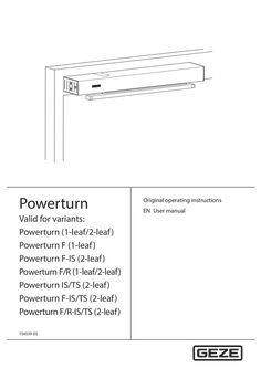 User manual Powerturn Valid for variants: Powerturn (1-leaf/2-leaf)  Powerturn F (1-leaf)  Powerturn F-IS (2-leaf)  Powerturn F/R (1-leaf)  Powerturn F/R-IS (2-leaf)  Powerturn F/R-IS/TS