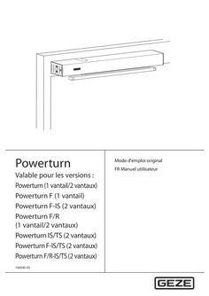 Manuel de l'utilisateur Powerturn Valide pour les variantes : Powerturn (1 vantail /2 vantaux) Powerturn F (1 vantail) Powerturn F-IS (2 vantaux) Powerturn F/R (1 vantail) Powerturn F/R-IS (2 vantaux) Powerturn F/R-IS/TS